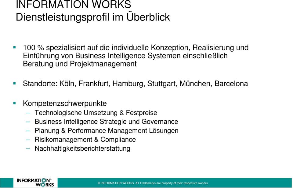 Hamburg, Stuttgart, München, Barcelona Kompetenzschwerpunkte Technologische Umsetzung & Festpreise Business Intelligence