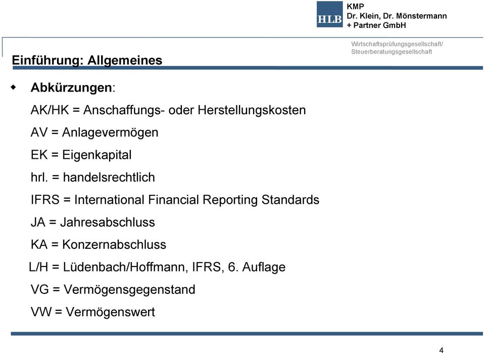 = handelsrechtlich IFRS = International Financial Reporting Standards JA =