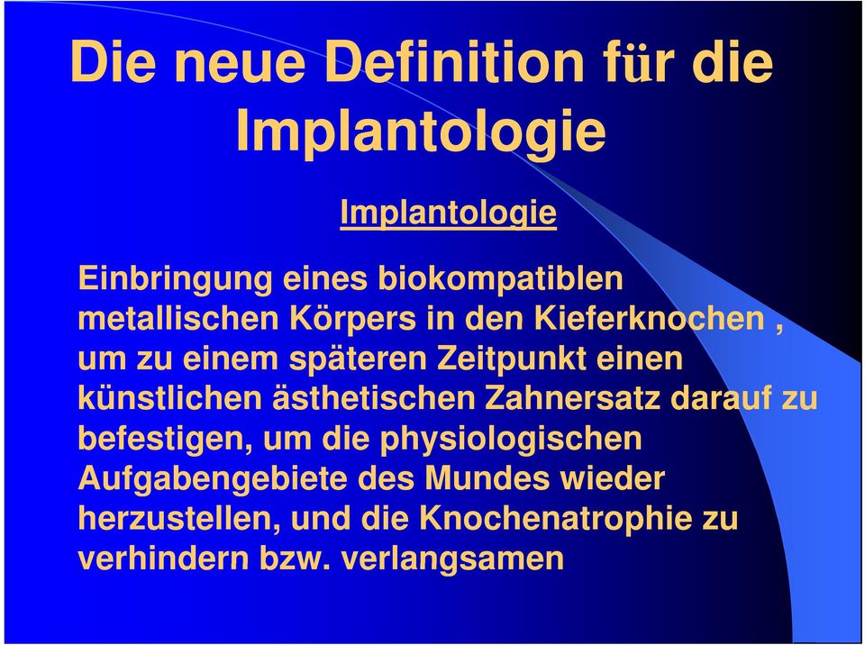 einen künstlichen ästhetischen Zahnersatz darauf zu befestigen, um die physiologischen