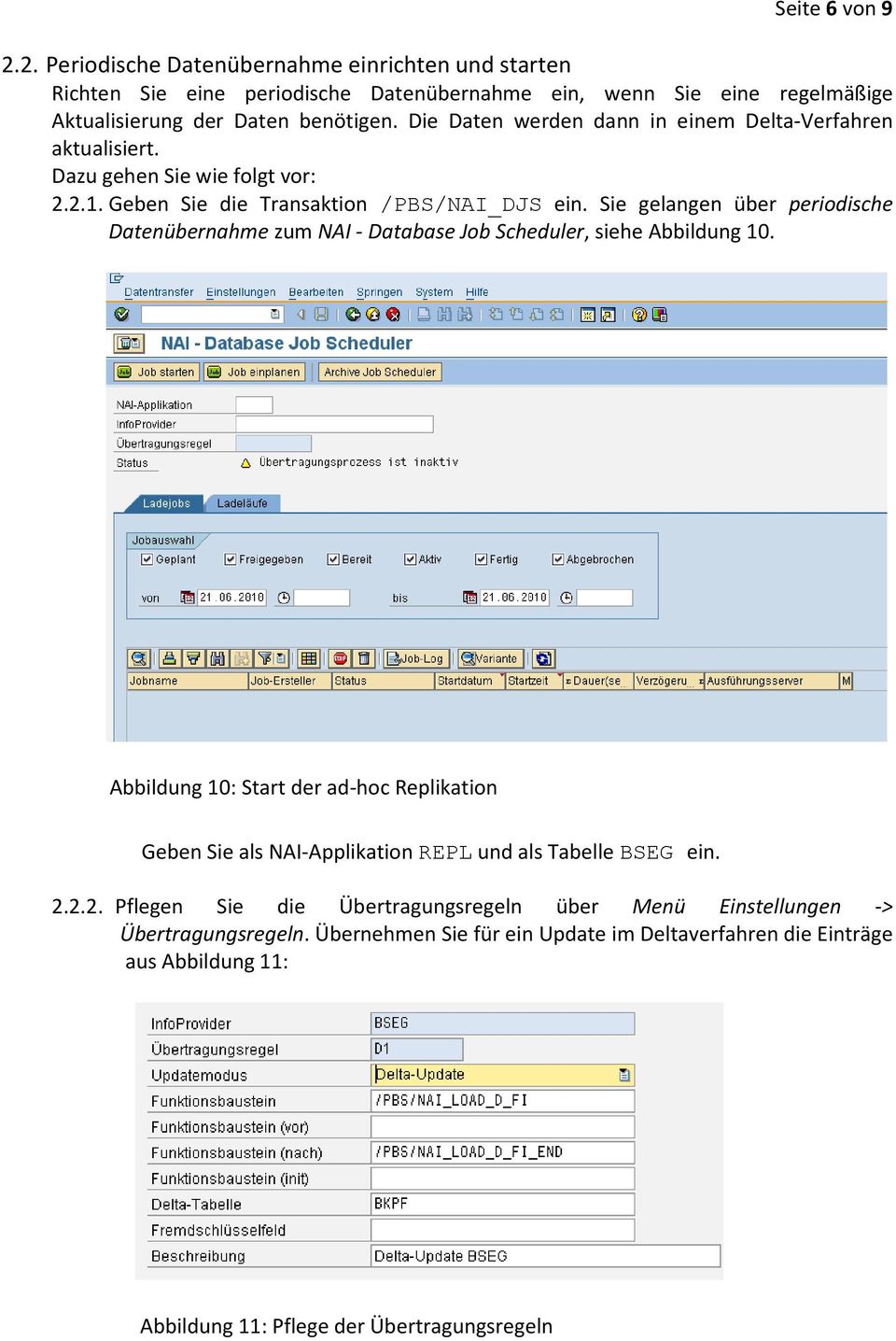 Sie gelangen über periodische Datenübernahme zum NAI - Database Job Scheduler, siehe Abbildung 10.