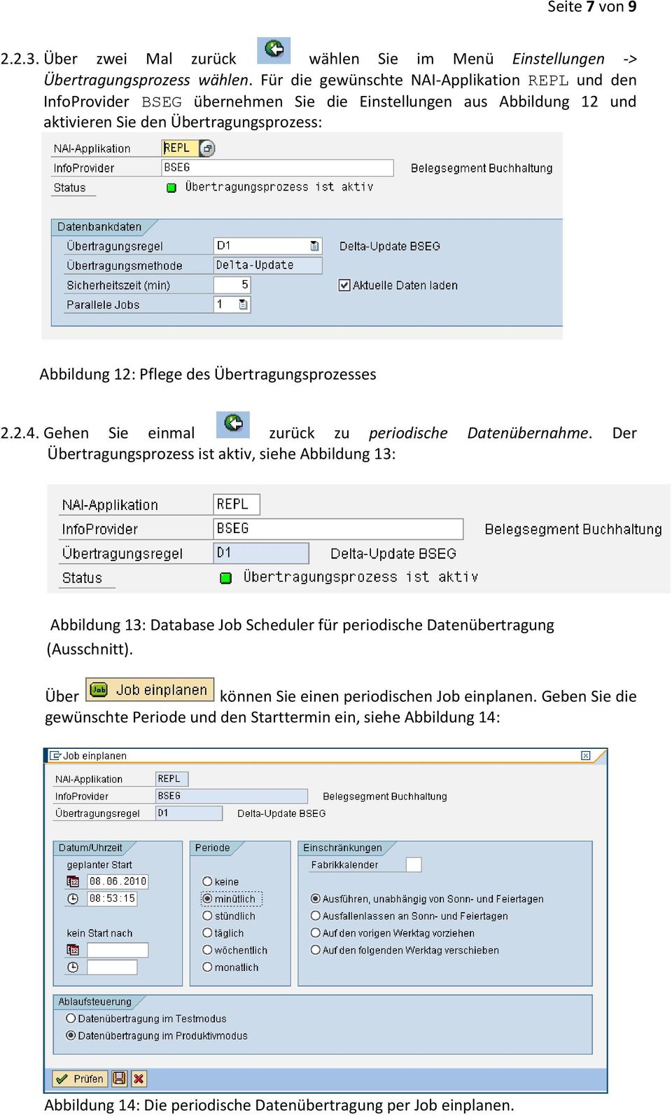 Pflege des Übertragungsprozesses 2.2.4. Gehen Sie einmal zurück zu periodische Datenübernahme.