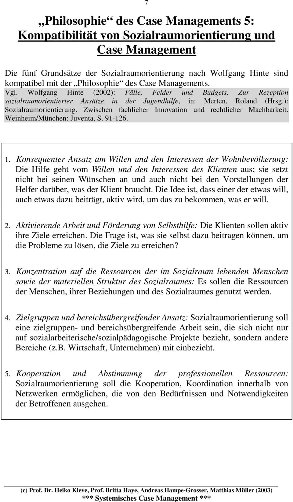 ): Sozialraumorientierung. Zwischen fachlicher Innovation und rechtlicher Machbarkeit. Weinheim/München: Juventa, S. 91-126. 1.