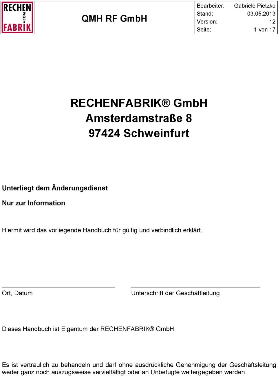 Ort, Datum Unterschrift der Geschäftleitung Dieses Handbuch ist Eigentum der RECHENFABRIK GmbH.