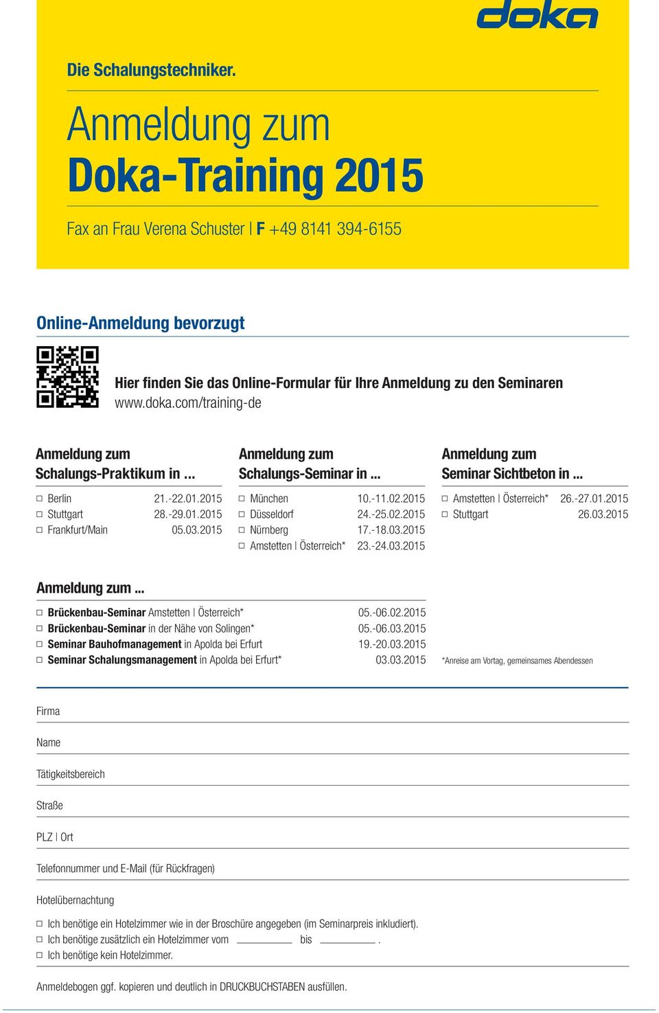 com/training-de Anmeldung zum Schalungs-Praktikum in... Berlin Stuttgart Frankfurt/Main 21.-22.01.2015 28.-29.01.2015 05.03.2015 Anmeldung zum Schalungs-Seminar in.