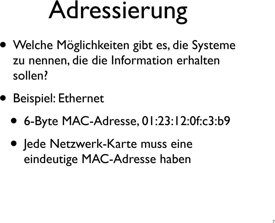 Beispiel: Ethernet 6-Byte MAC-Adresse,
