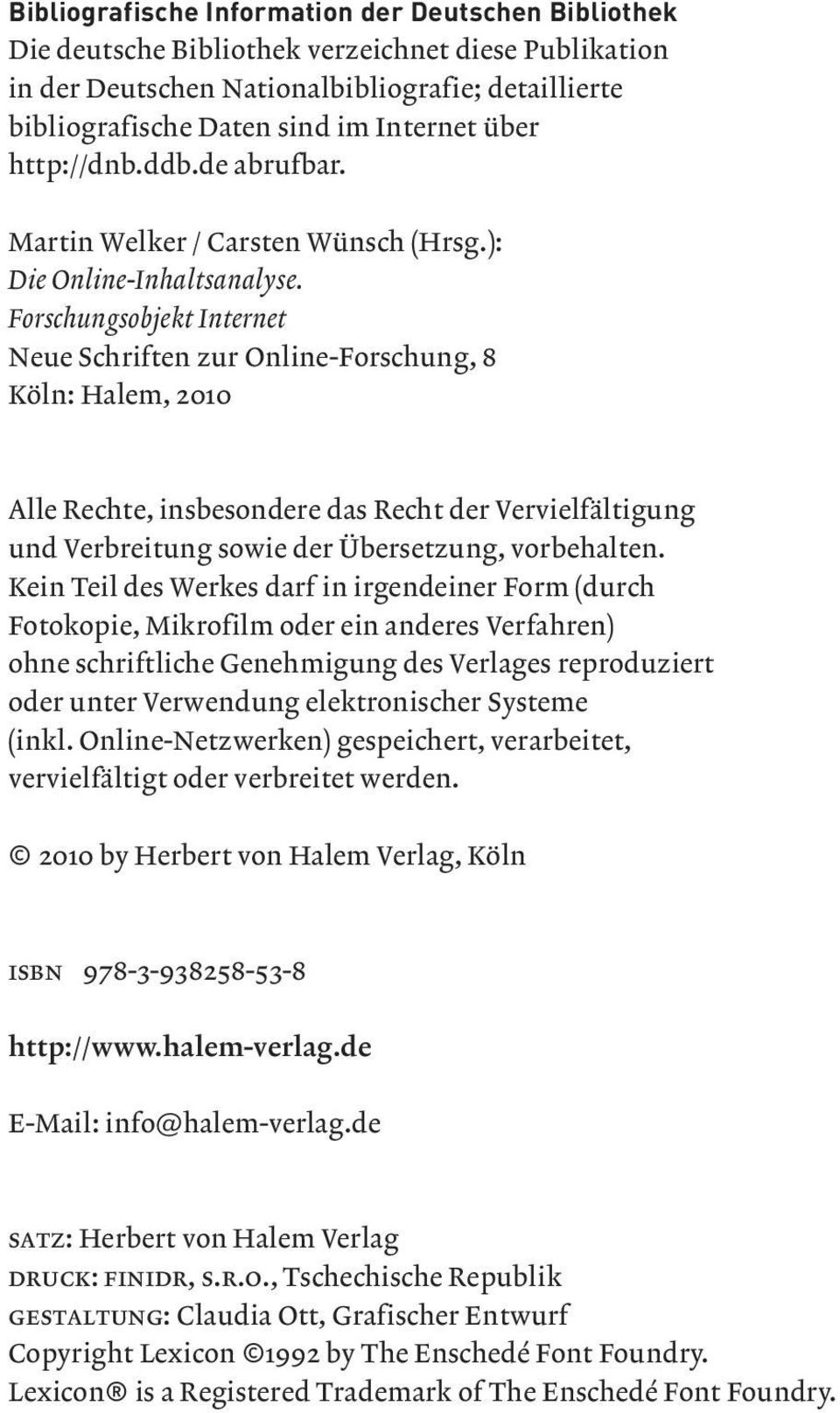Forschungsobjekt Internet Neue Schriften zur Online-Forschung, 8 Köln: Halem, 2010 Alle Rechte, insbesondere das Recht der Vervielfältigung und Verbreitung sowie der Übersetzung, vorbehalten.