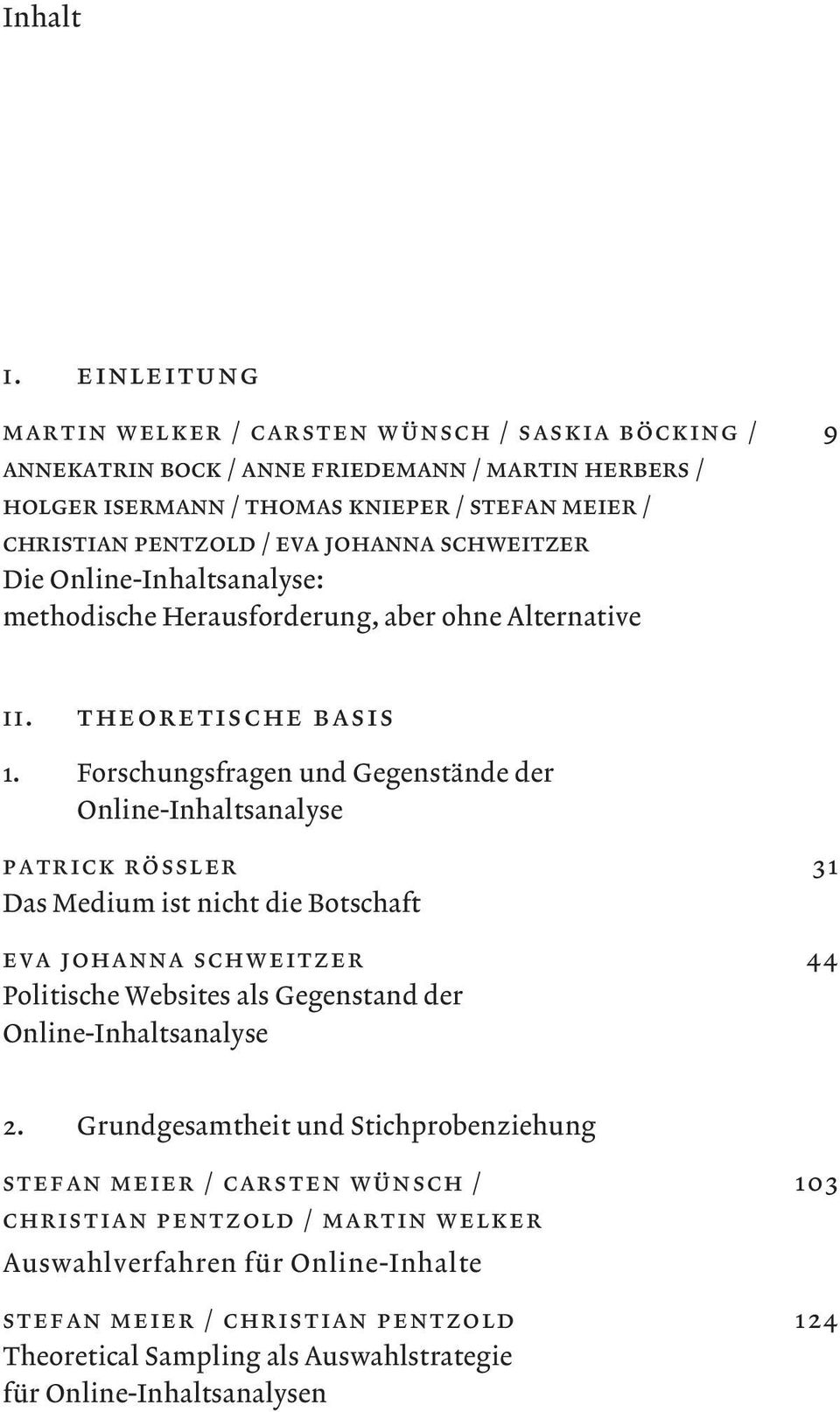 johanna schweitzer Die Online-Inhaltsanalyse: methodische Herausforderung, aber ohne Alternative ii. theoretische basis 1.