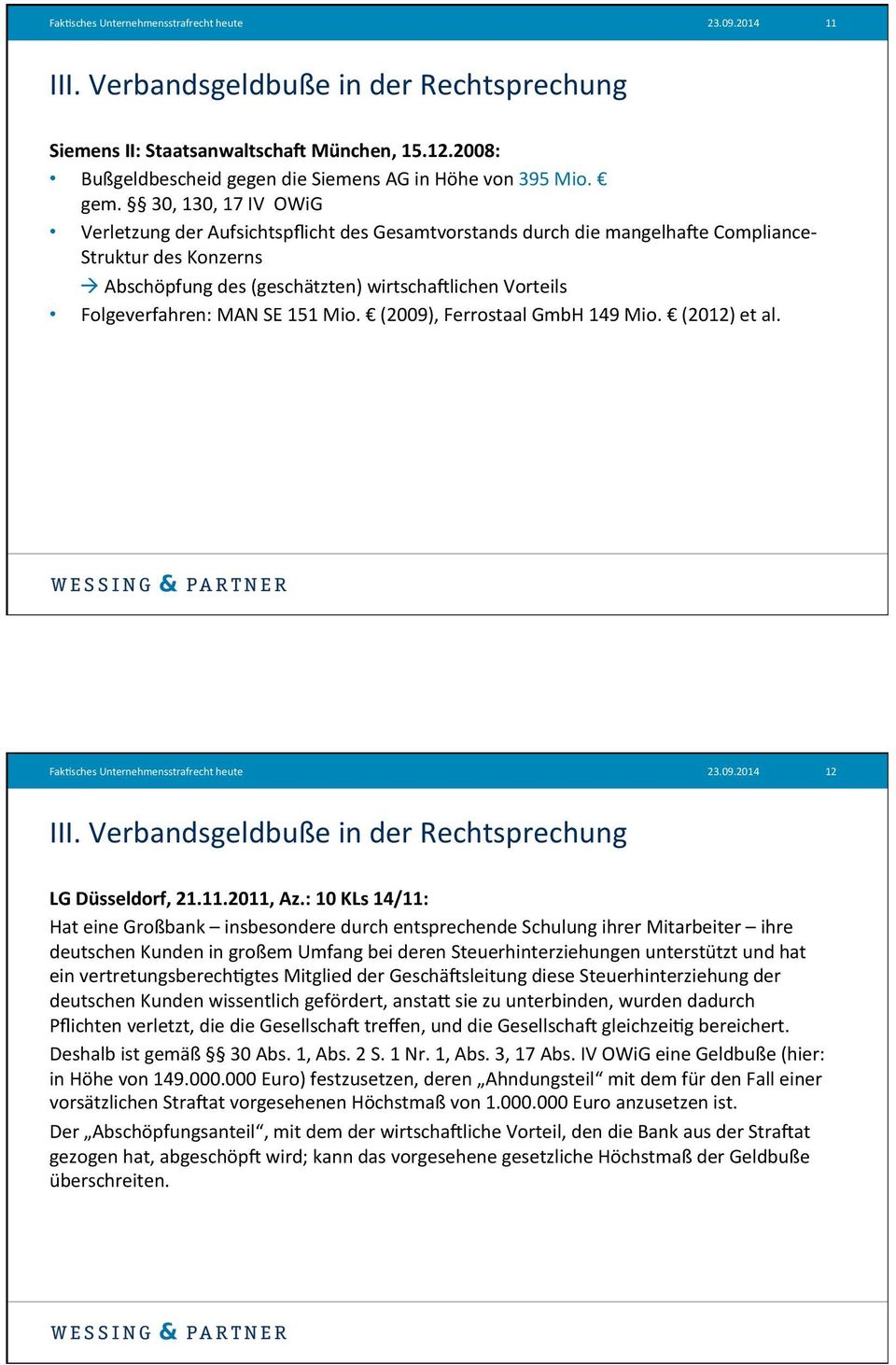 MAN SE 151 Mio. (2009), Ferrostaal GmbH 149 Mio. (2012) et al. 12 III. Verbandsgeldbuße in der Rechtsprechung LG Düsseldorf, 21.11.2011, Az.