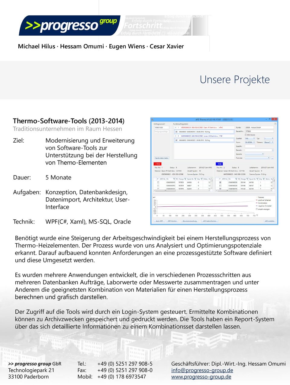 bei einem Herstellungsprozess von Thermo-Heizelementen. Der Prozess wurde von uns Analysiert und Optimierungspotenziale erkannt.