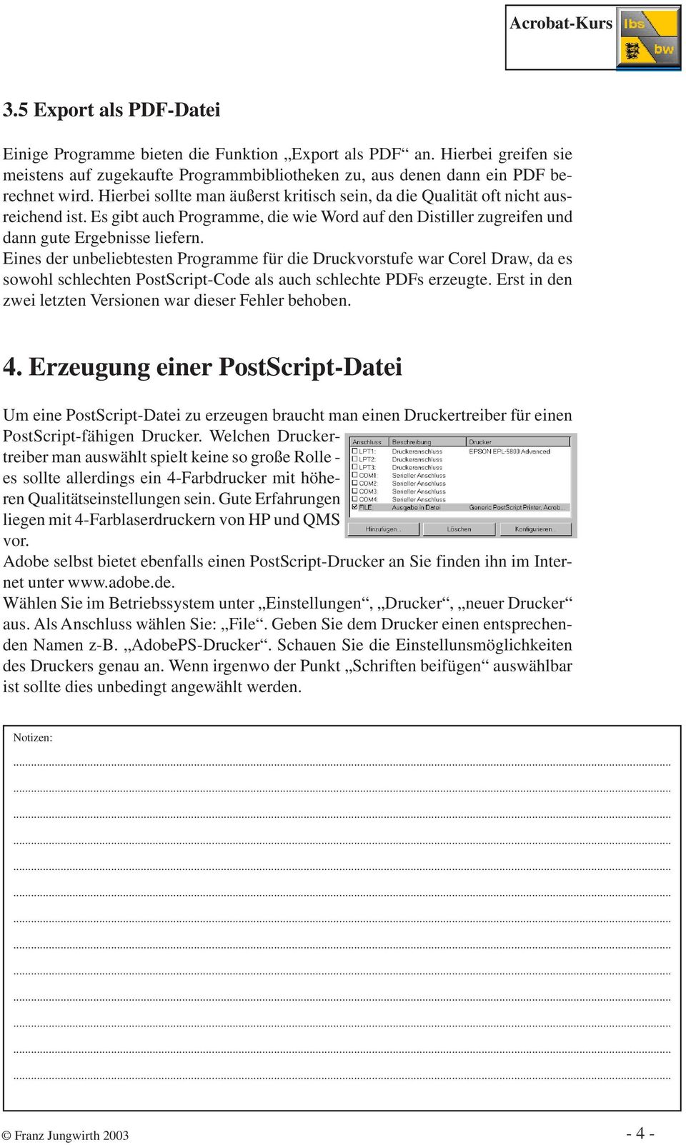 Eines der unbeliebtesten Programme für die Druckvorstufe war Corel Draw, da es sowohl schlechten PostScript-Code als auch schlechte PDFs erzeugte.