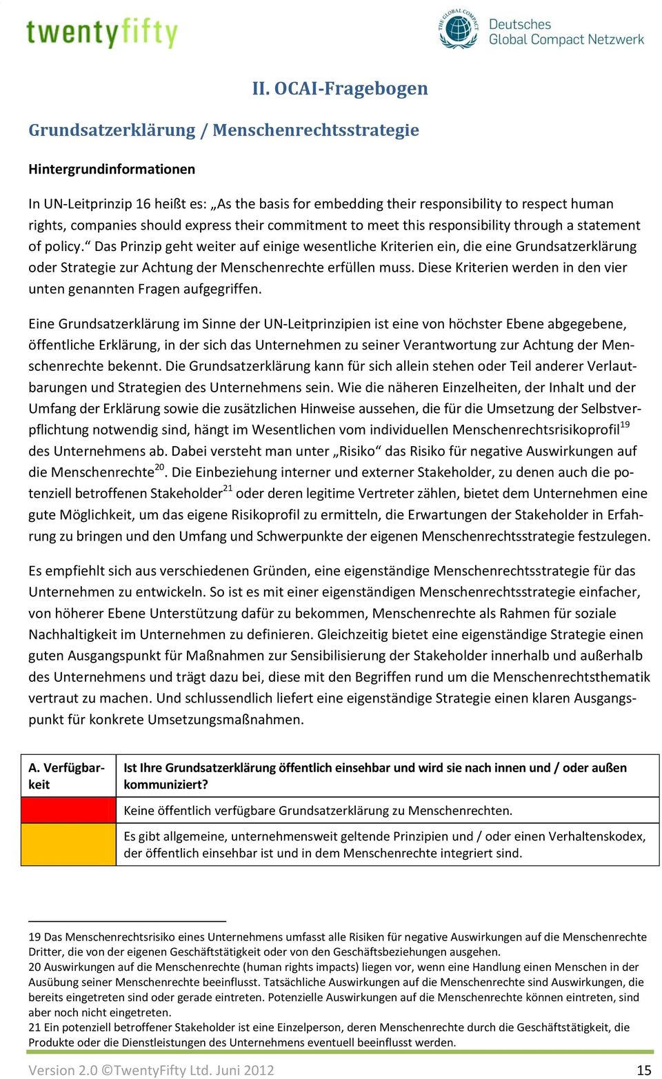 Das Prinzip geht weiter auf einige wesentliche Kriterien ein, die eine Grundsatzerklärung oder Strategie zur Achtung der Menschenrechte erfüllen muss.