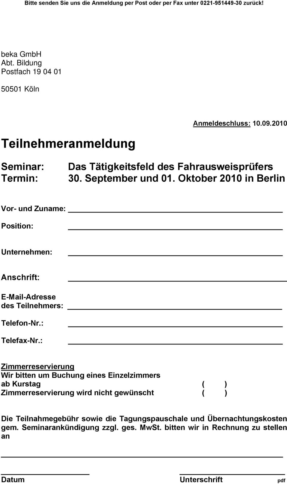 Oktober 2010 in Berlin Vor- und Zuname: Position: Unternehmen: Anschrift: _ E-Mail-Adresse des Teilnehmers: Telefon-Nr.: Telefax-Nr.