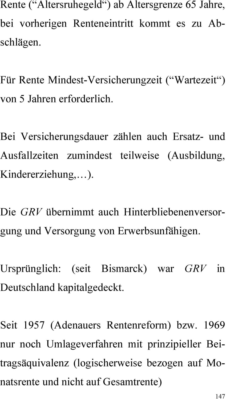 Bei Versicherungsdauer zählen auch Ersatz- und Ausfallzeiten zumindest teilweise (Ausbildung, Kindererziehung, ).