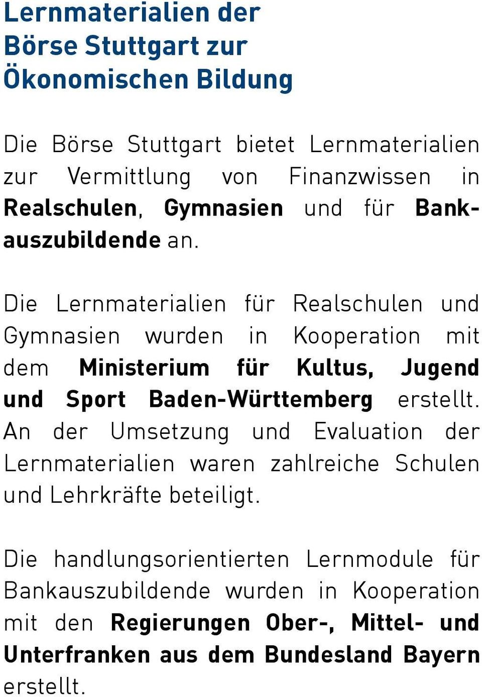 Die Lernmaterialien für Realschulen und Gymnasien wurden in Kooperation mit dem Ministerium für Kultus, Jugend und Sport Baden-Württemberg erstellt.