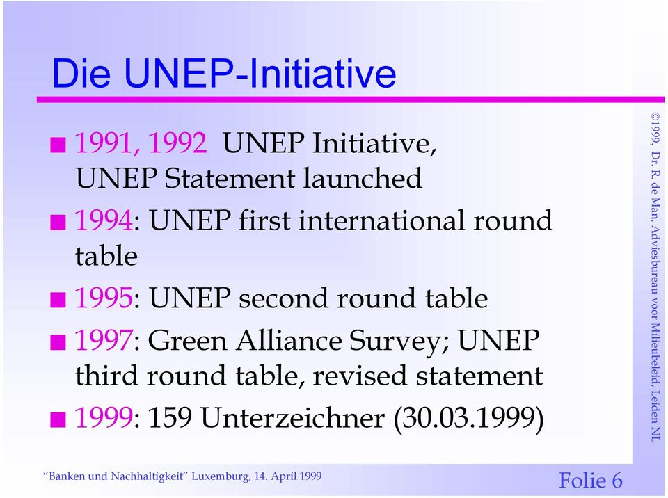 second round table 1997: Green Alliance Survey; UNEP third round