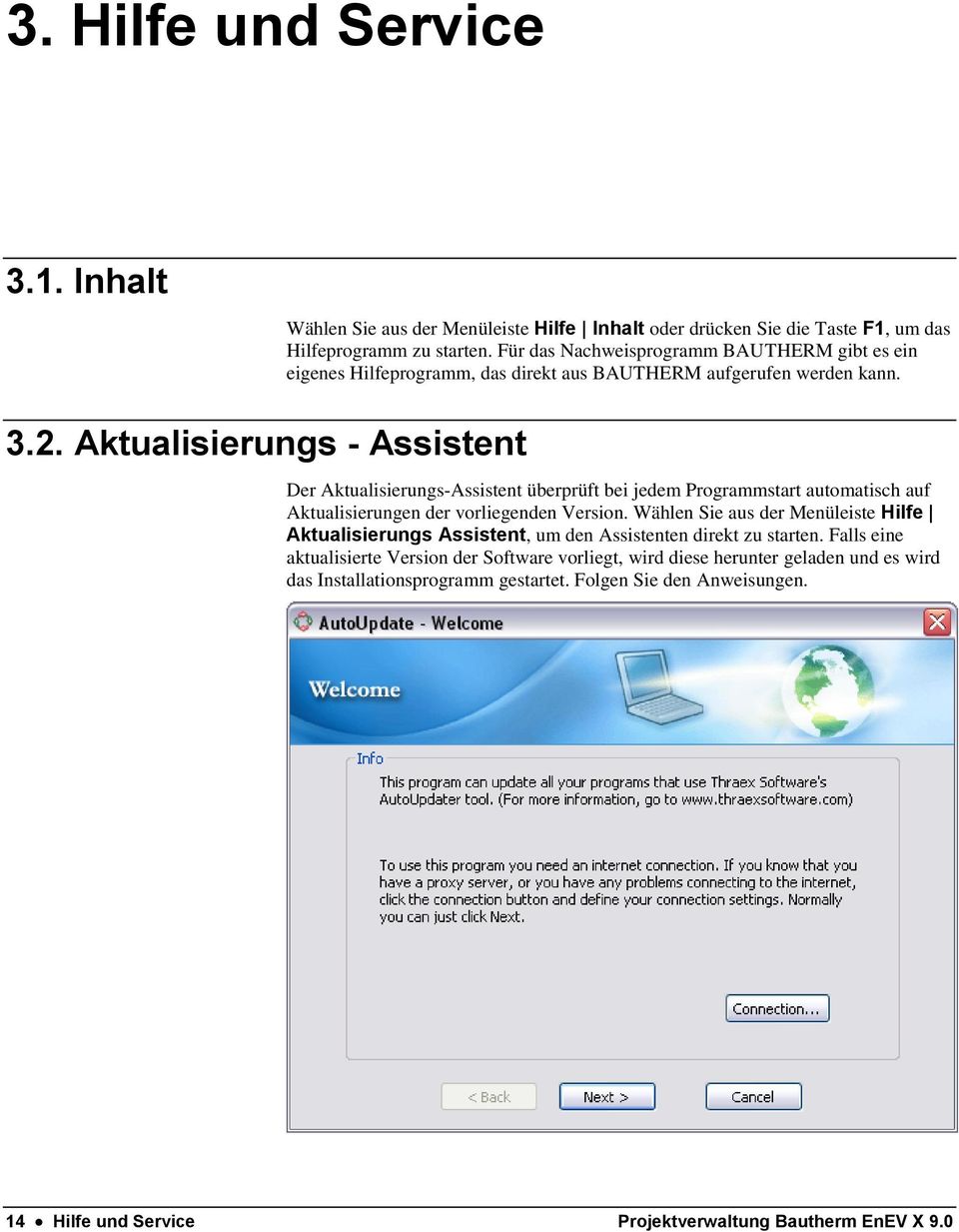 Aktualisierungs - Assistent Der Aktualisierungs-Assistent überprüft bei jedem Programmstart automatisch auf Aktualisierungen der vorliegenden Version.