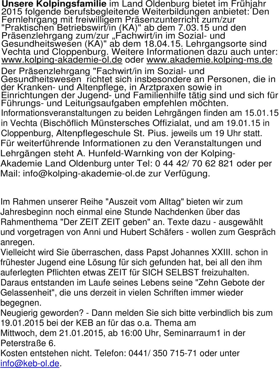 Weitere Informationen dazu auch unter: www.kolping-akademie-ol.de oder www.akademie.kolping-ms.