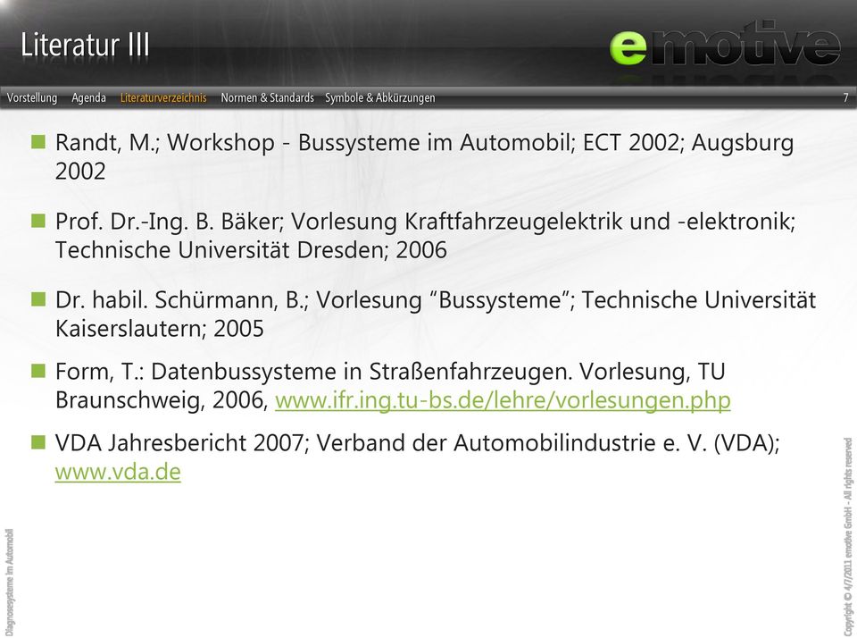 Bäker; Vorlesung Kraftfahrzeugelektrik und -elektronik; Technische Universität Dresden; 2006 Dr. habil. Schürmann, B.