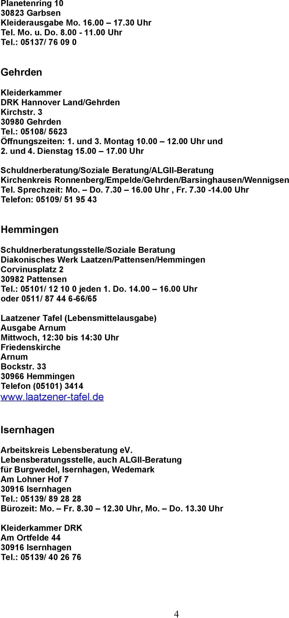 00 Uhr /Soziale Beratung/ALGII-Beratung Kirchenkreis Ronnenberg/Empelde/Gehrden/Barsinghausen/Wennigsen Tel. Sprechzeit: Mo. Do. 7.30 16.00 Uhr, Fr. 7.30-14.