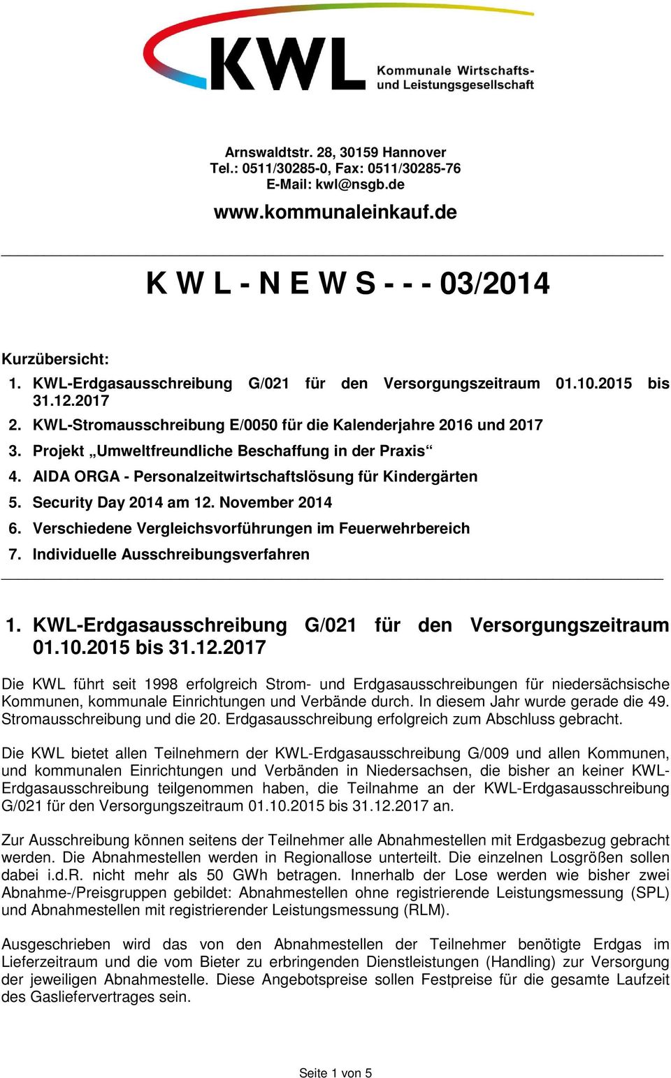 Projekt Umweltfreundliche Beschaffung in der Praxis 4. AIDA ORGA - Personalzeitwirtschaftslösung für Kindergärten 5. Security Day 2014 am 12. November 2014 6.