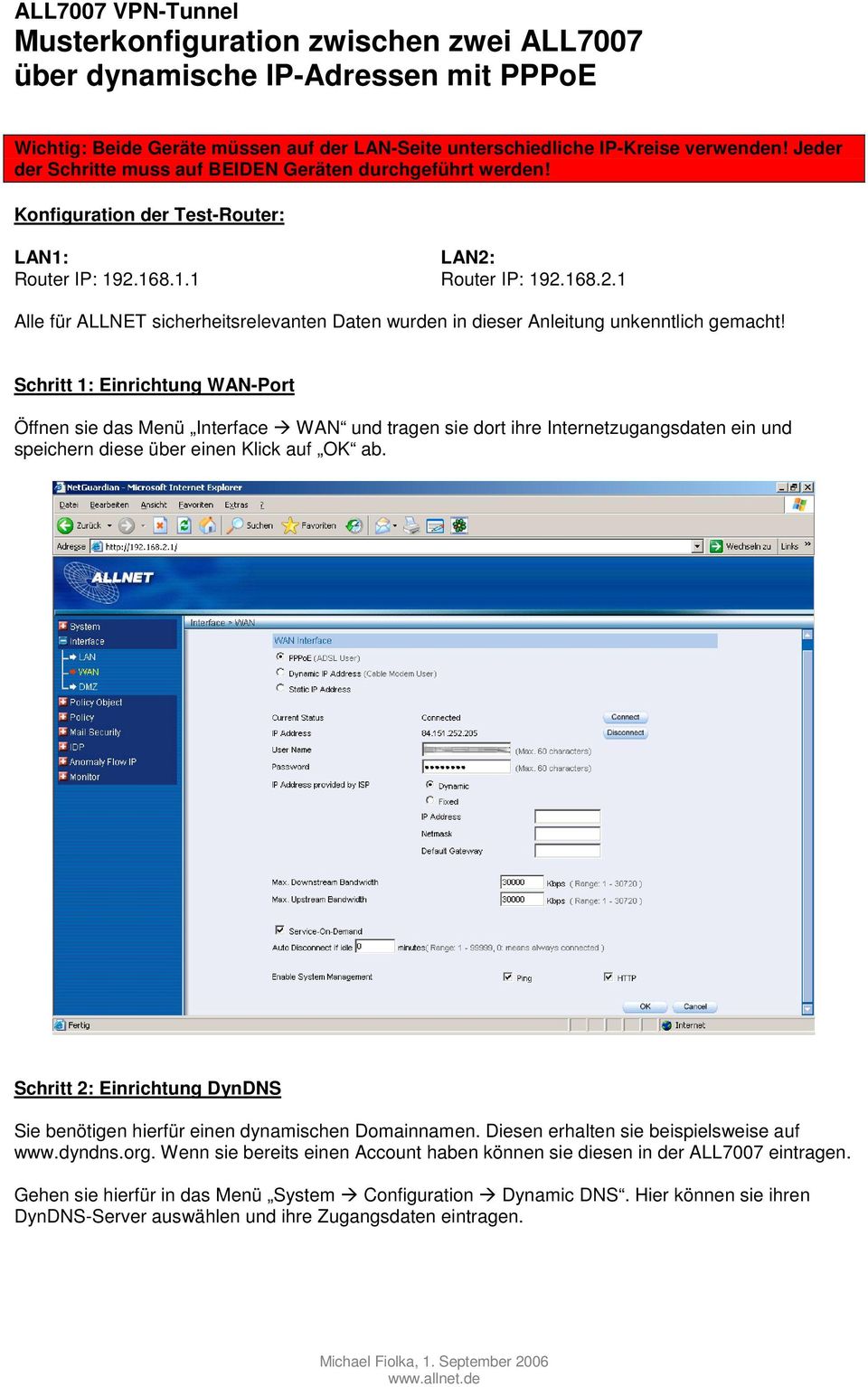 168.1.1 LAN2: Router IP: 192.168.2.1 Alle für ALLNET sicherheitsrelevanten Daten wurden in dieser Anleitung unkenntlich gemacht!