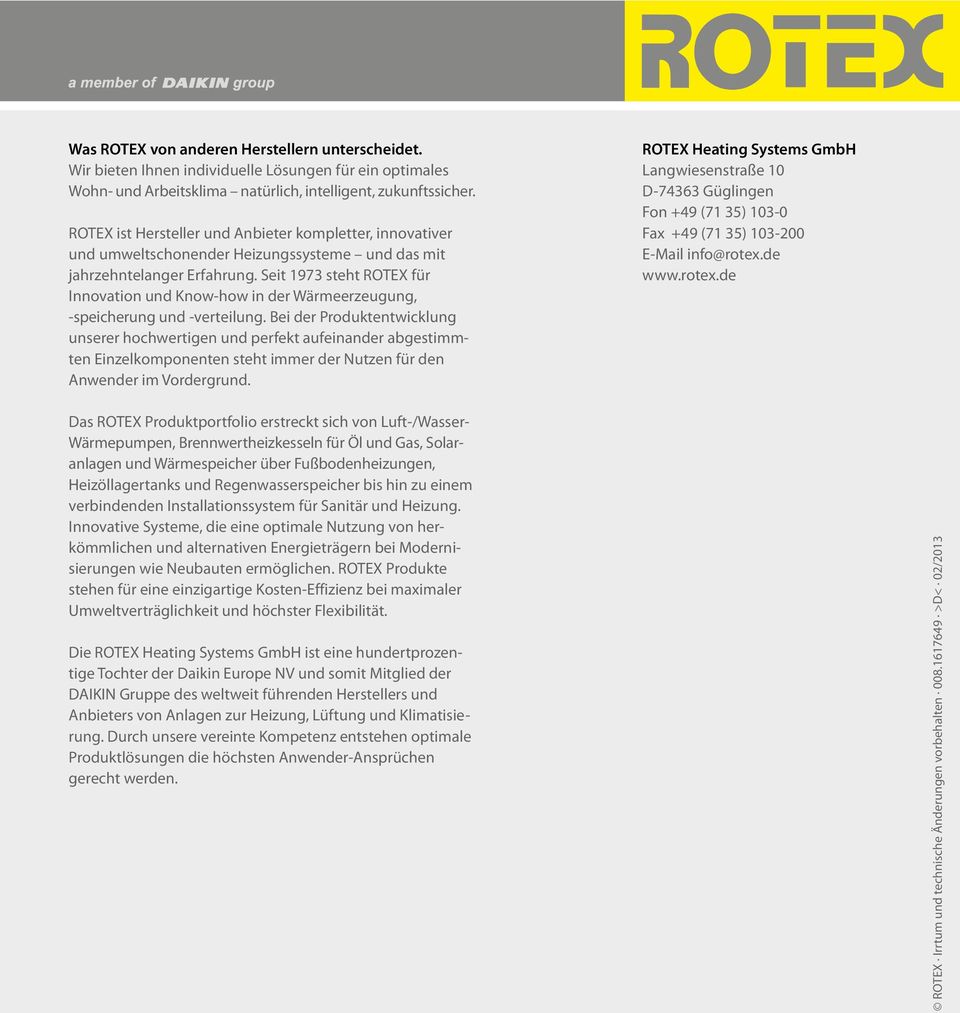 Seit 1973 steht ROTEX für Inno vation und Know-how in der Wärmeerzeugung, -speicherung und -verteilung.