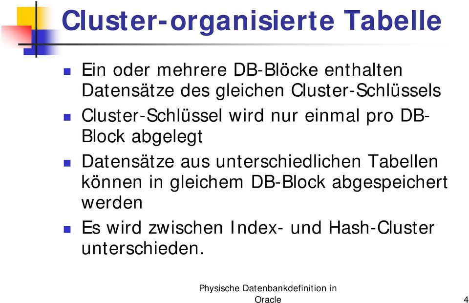 abgelegt Datensätze aus unterschiedlichen Tabellen können in gleichem DB-Block