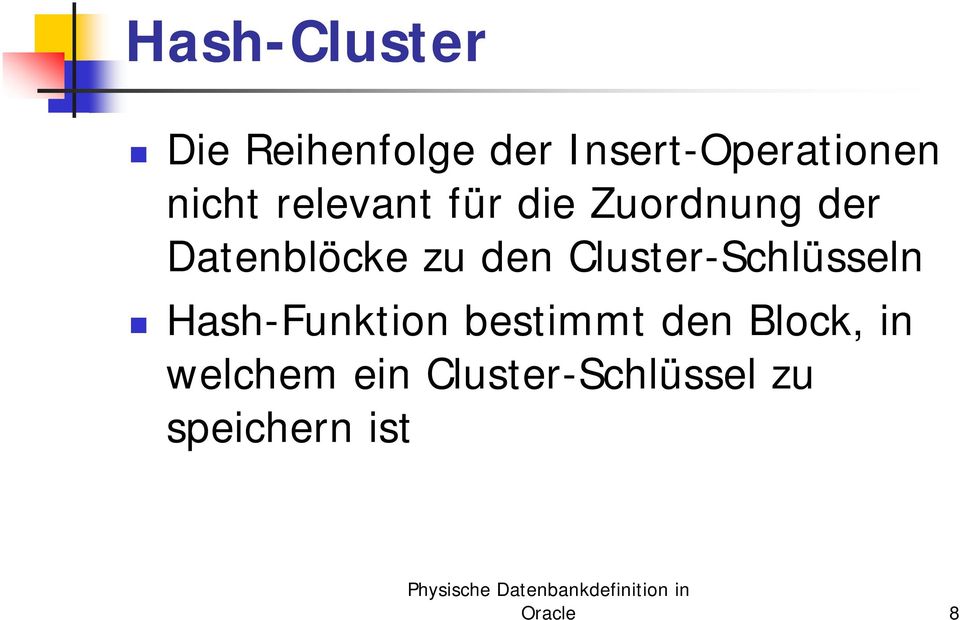 den Cluster-Schlüsseln Hash-Funktion bestimmt den