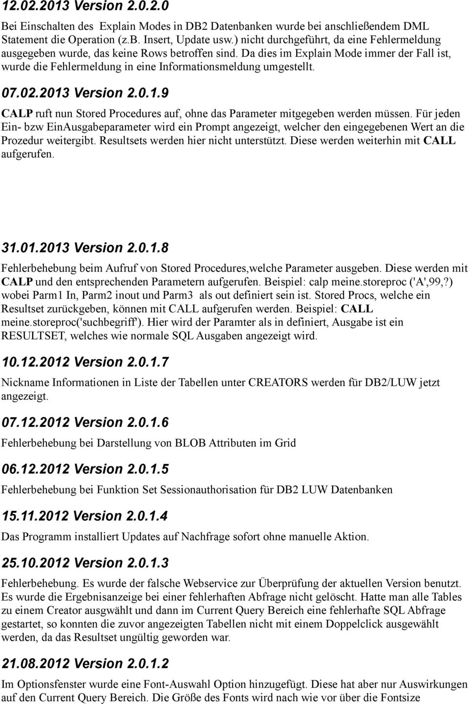 07.02.2013 Version 2.0.1.9 CALP ruft nun Stored Procedures auf, ohne das Parameter mitgegeben werden müssen.