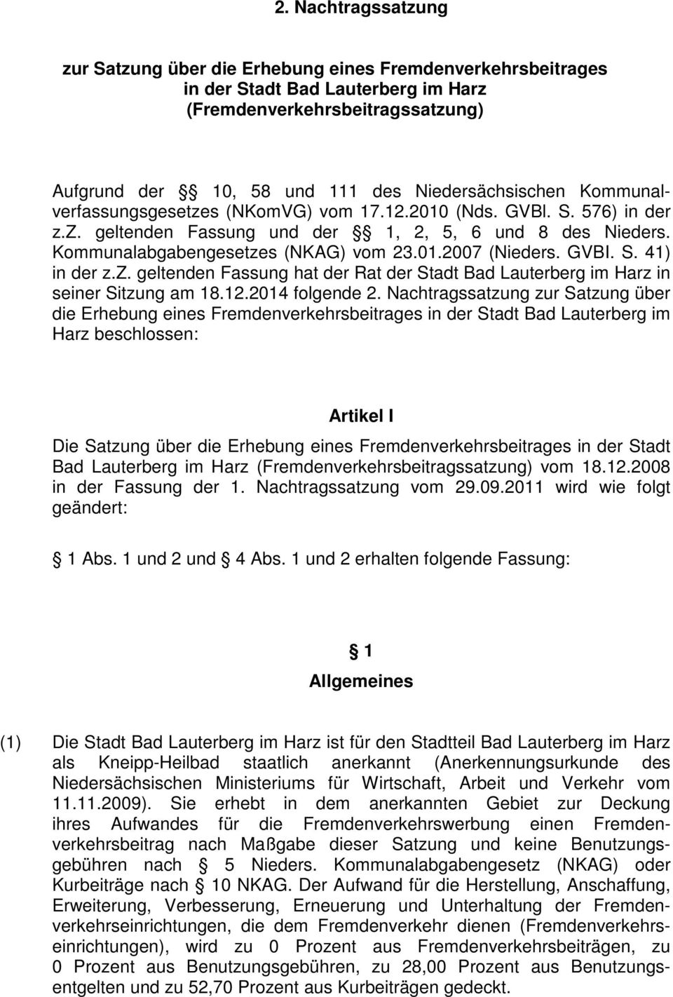 GVBI. S. 41) in der z.z. geltenden Fassung hat der Rat der Stadt Bad Lauterberg im Harz in seiner Sitzung am 18.12.2014 folgende 2.