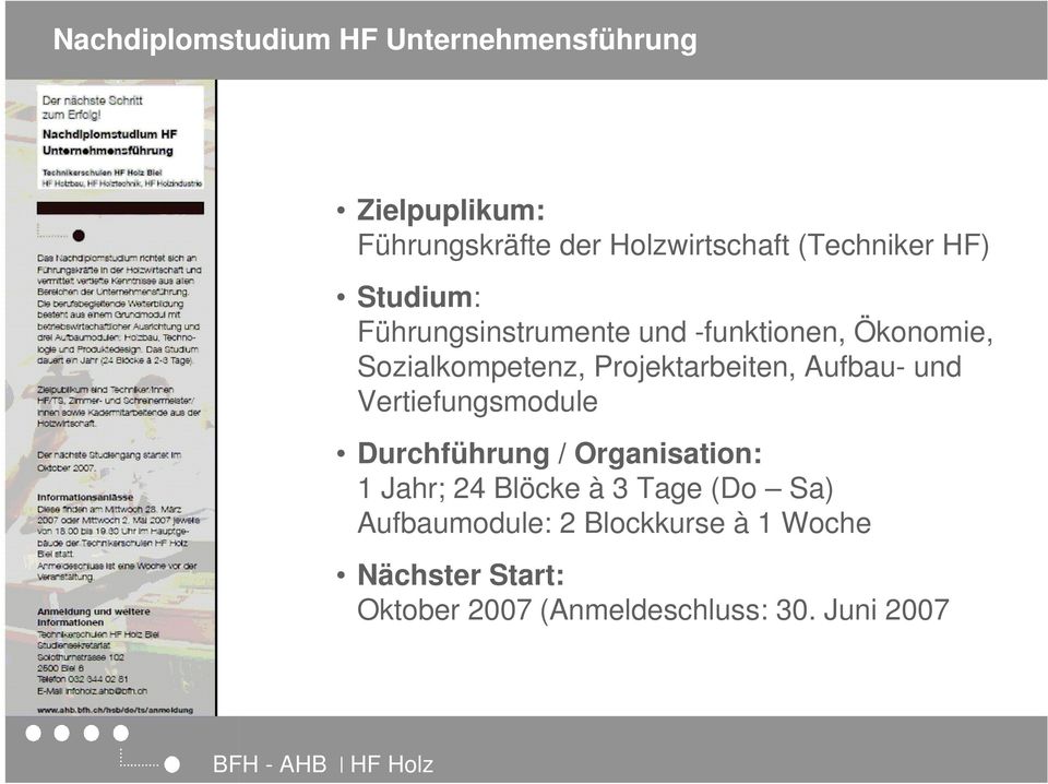 Projektarbeiten, Aufbau- und Vertiefungsmodule Durchführung / Organisation: 1 Jahr; 24 Blöcke à