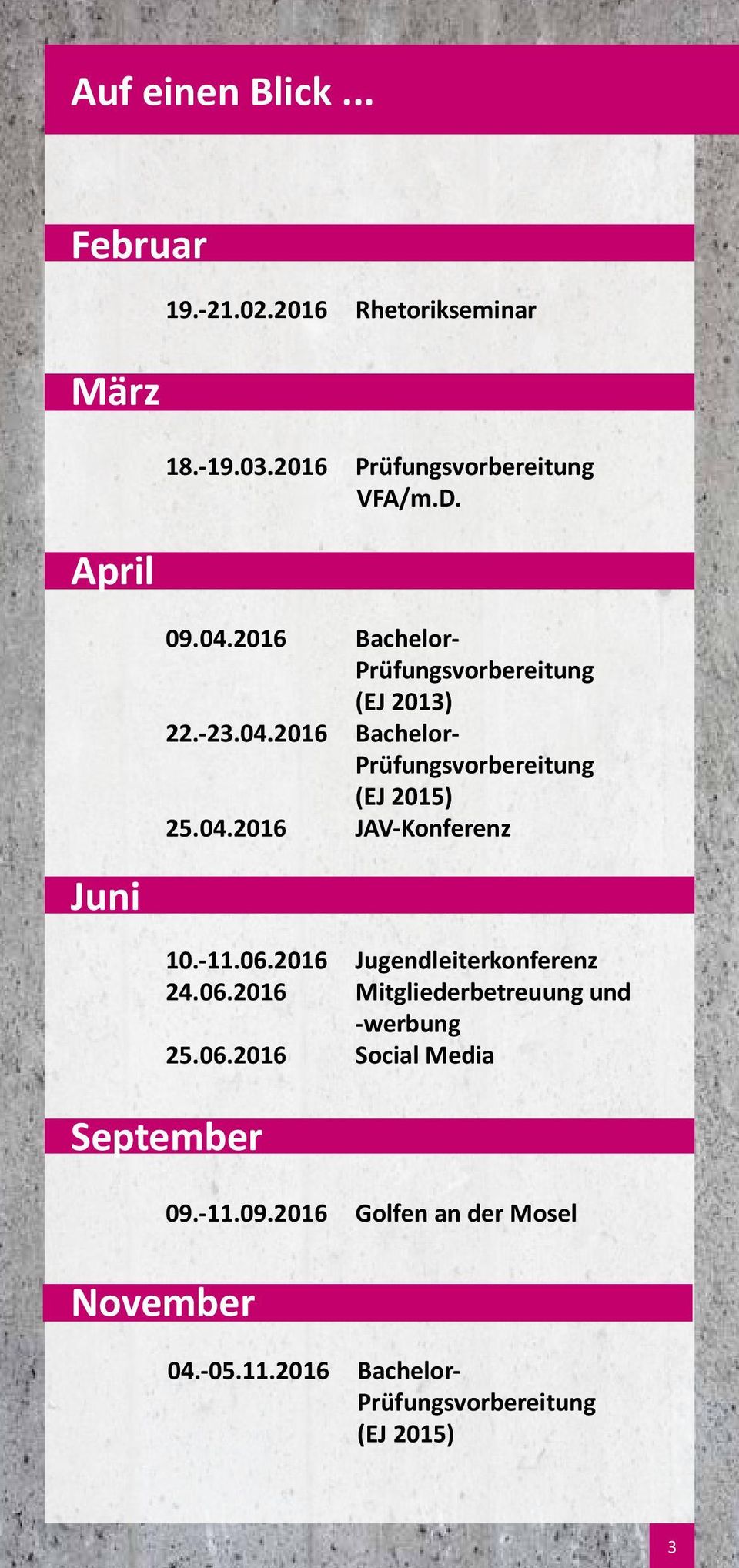-11.06.2016 Jugendleiterkonferenz 24.06.2016 Mitgliederbetreuung und -werbung 25.06.2016 Social Media September 09.