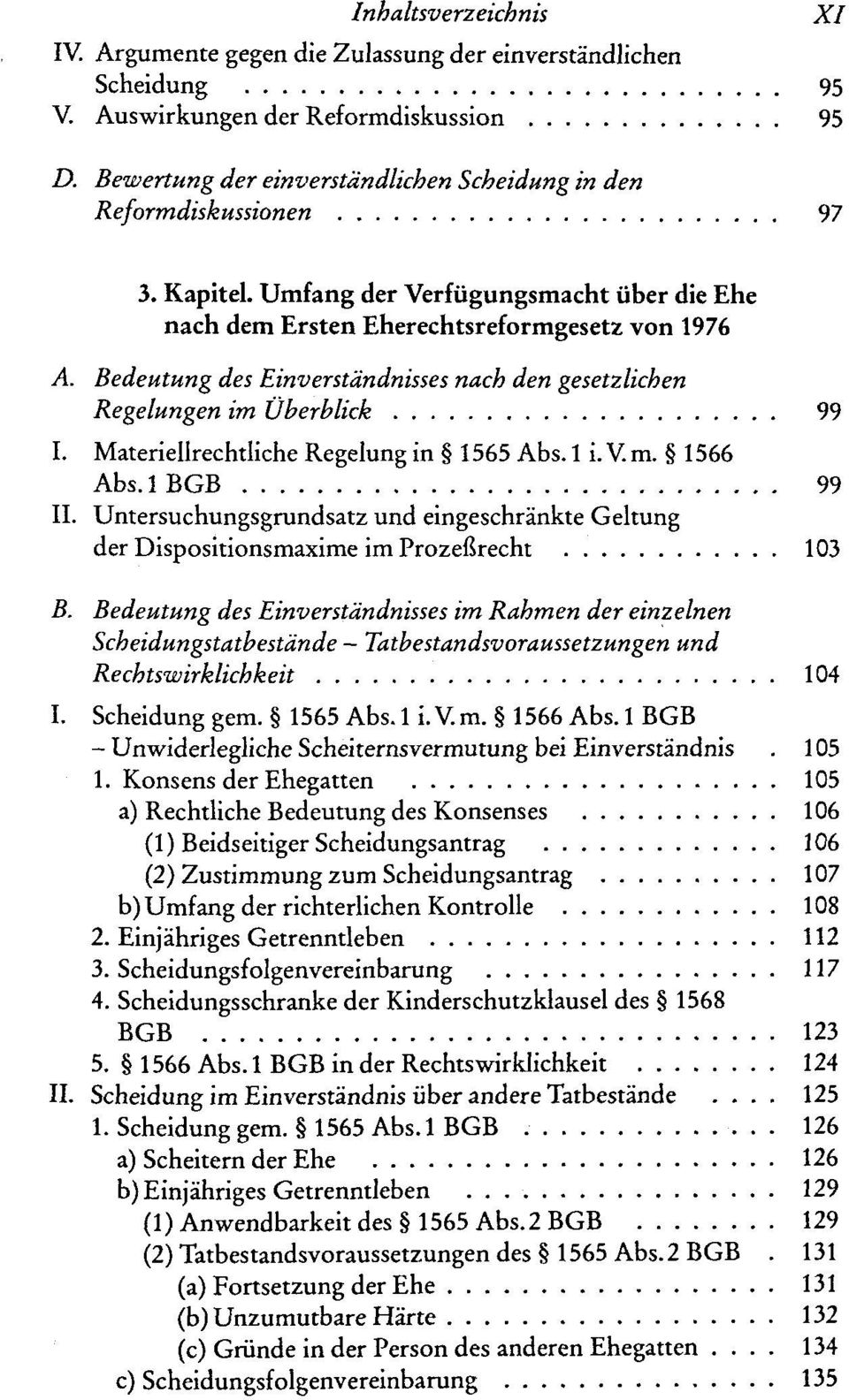 Bedeutung des Einverständnisses nach den gesetzlichen Regelungen im Überblick 99 I. Materiellrechtliche Regelung in 1565 Abs. 1 i. V. m. 1566 Abs. 1 BGB 99 II.