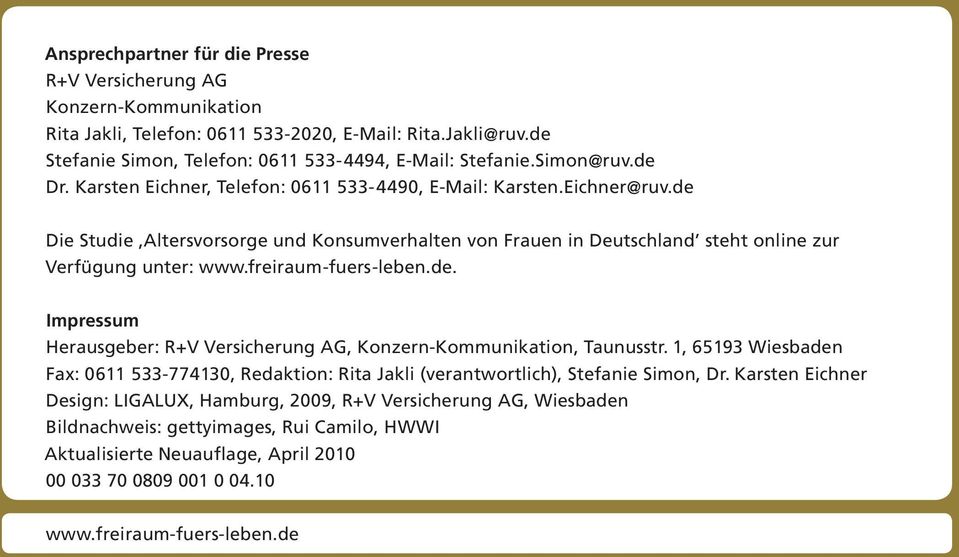 freiraum-fuers-leben.de. Impressum Herausgeber: R+V Versicherung AG, Konzern-Kommunikation, Taunusstr.