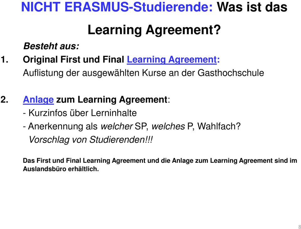 Anlage zum Learning Agreement: - Kurzinfos über Lerninhalte - Anerkennung als welcher SP, welches P,