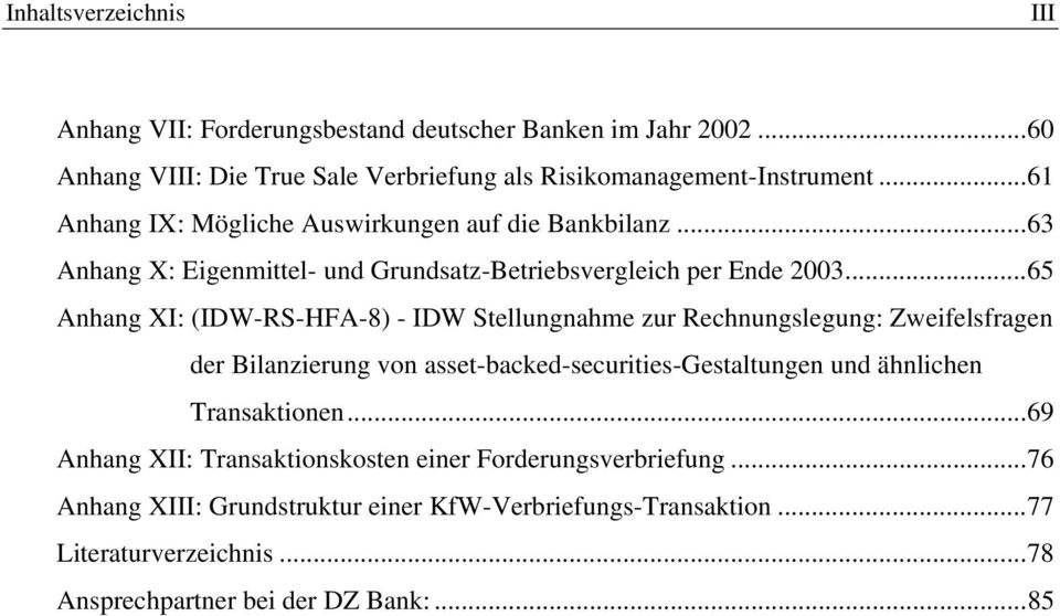 ..65 Anhang XI: (IDW-RS-HFA-8) - IDW Stellungnahme zur Rechnungslegung: Zweifelsfragen der Bilanzierung von asset-backed-securities-gestaltungen und ähnlichen