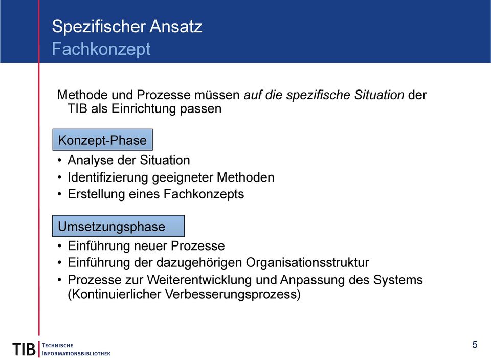 eines Fachkonzepts Umsetzungsphase Einführung neuer Prozesse Einführung der dazugehörigen