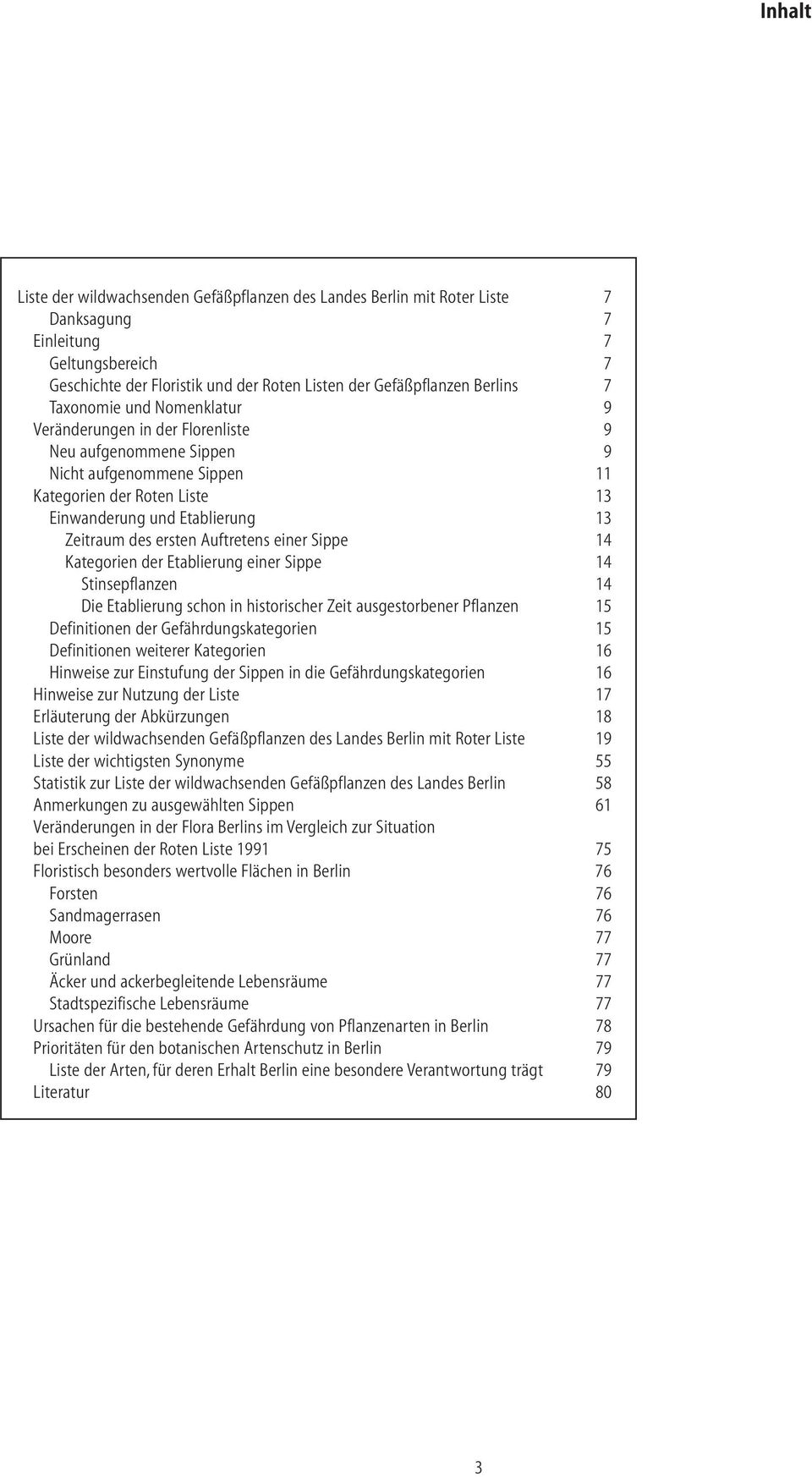 Kategorien der Etablierung einer Sippe Stinsepflanzen Die Etablierung schon in historischer Zeit ausgestorbener Pflanzen Definitionen der Gefährdungskategorien Definitionen weiterer Kategorien