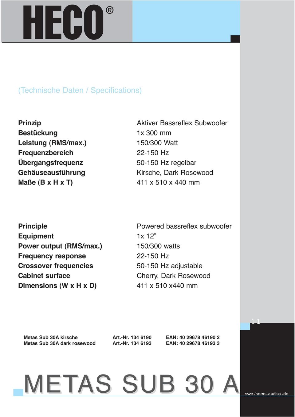 Dark Rosewood 411 x 510 x 440 mm Principle Powered bassreflex subwoofer Equipment 1x 12 Power output (RMS/max.