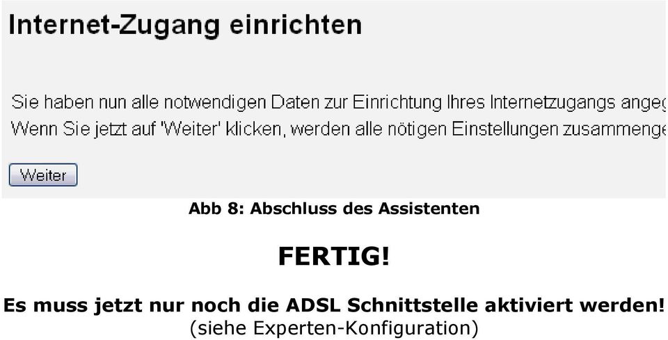 Es muss jetzt nur noch die ADSL