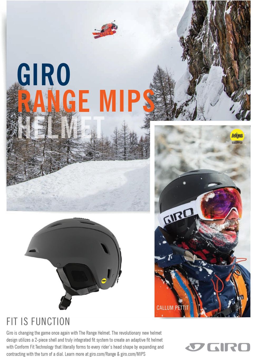 shape by expanding and contracting with the turn of a dial. Learn more at giro.com/range & giro.com/mips CALLUM PETTIT Giro is changing the game once again with The Range Helmet.