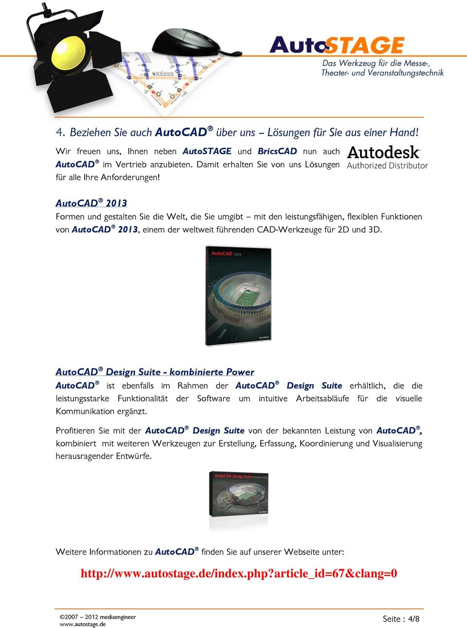 AutoCAD 2013 Formen und gestalten Sie die Welt, die Sie umgibt mit den leistungsfähigen, flexiblen Funktionen von AutoCAD 2013, einem der weltweit führenden CAD-Werkzeuge für 2D und 3D.