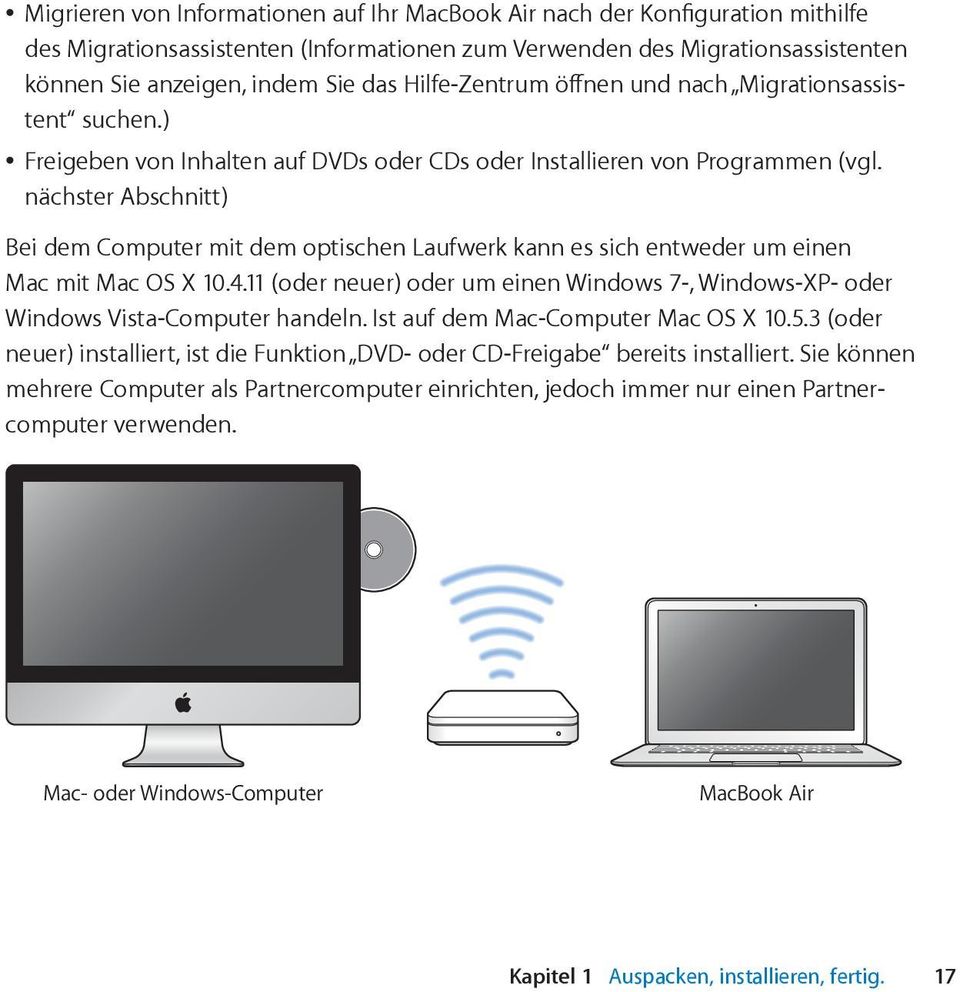 nächster Abschnitt) Bei dem Computer mit dem optischen Laufwerk kann es sich entweder um einen Mac mit Mac OS X 10.4.