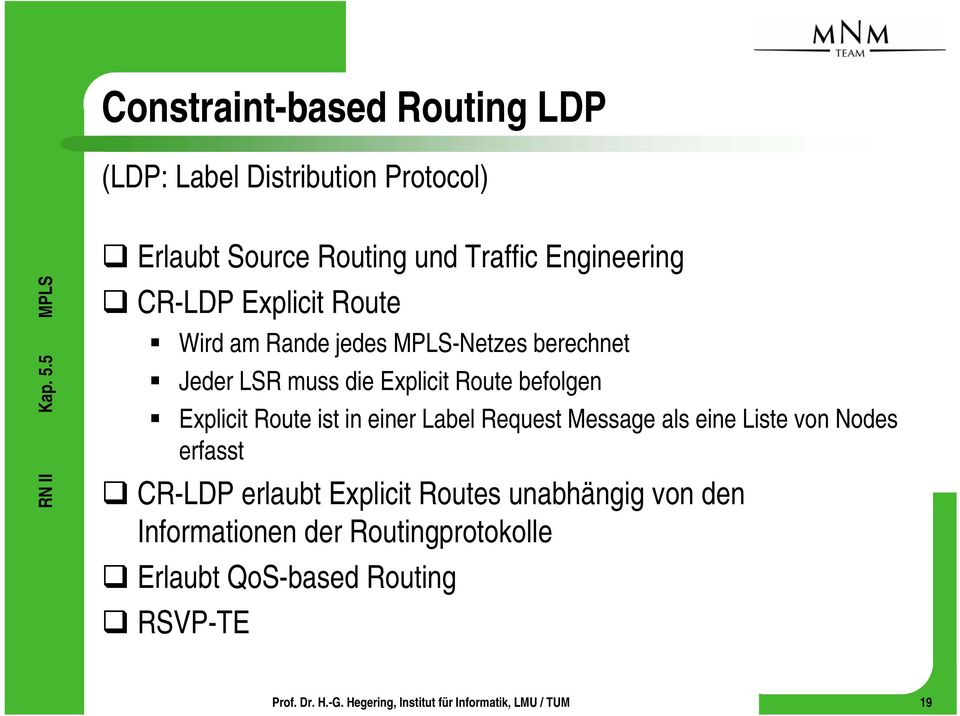 Route befolgen Explicit Route ist in einer Label Request Message als eine Liste von Nodes erfasst CR-LDP
