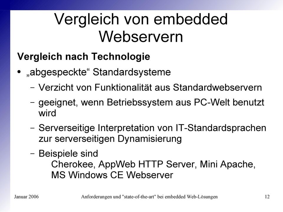 Interpretation von IT-Standardsprachen zur serverseitigen Dynamisierung Beispiele sind Cherokee, AppWeb HTTP