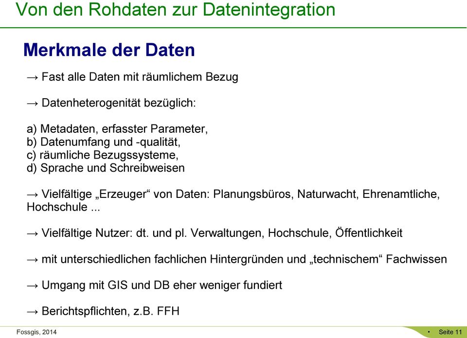 Planungsbüros, Naturwacht, Ehrenamtliche, Hochschule... Vielfältige Nutzer: dt. und pl.