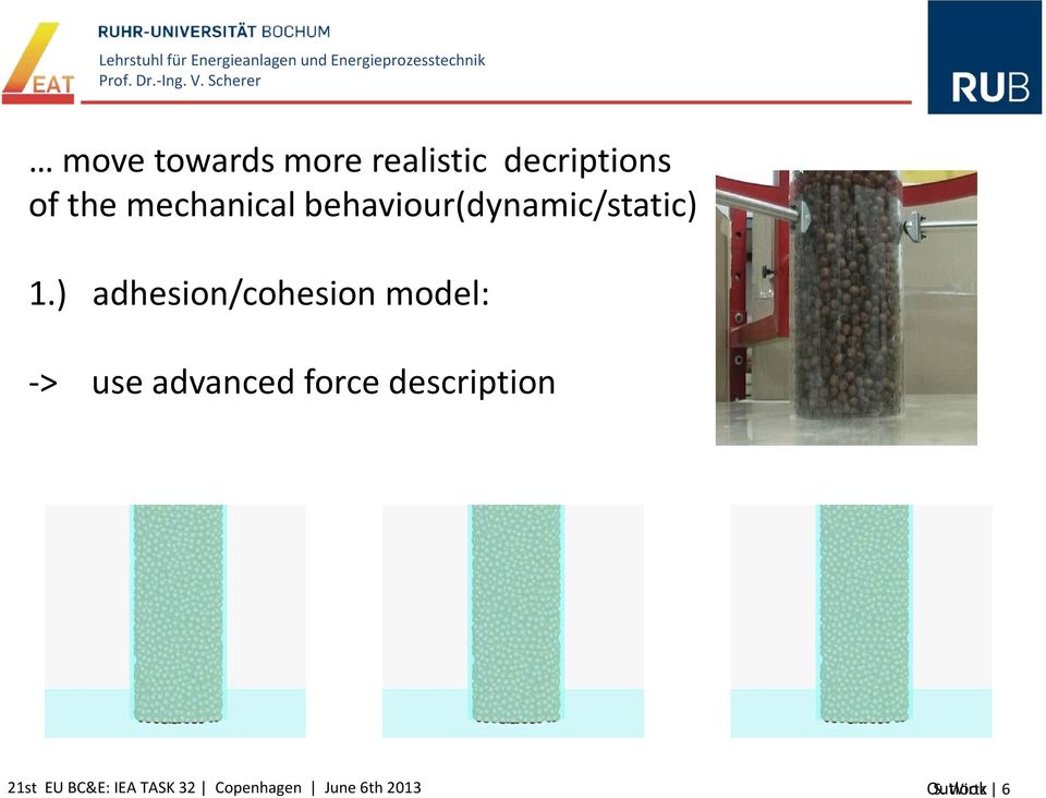 ) adhesion/cohesion model: -> use advanced force
