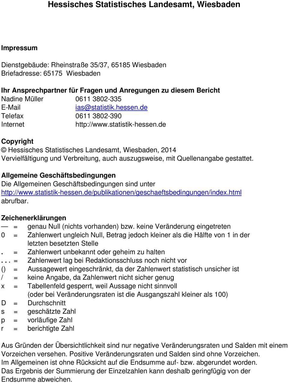 de Copyright Hessisches Statistisches Landesamt, Wiesbaden, 2014 Vervielfältigung und Verbreitung, auch auszugsweise, mit Quellenangabe gestattet.