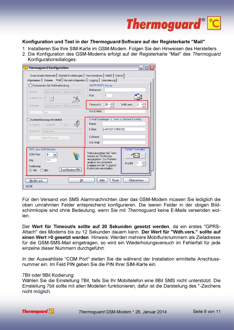 umrahmten Felder entsprechend konfigurieren. Die leeren Felder in der obigen Bildschirmkopie sind ohne Bedeutung, wenn Sie mit Thermoguard keine E-Mails versenden wollen.