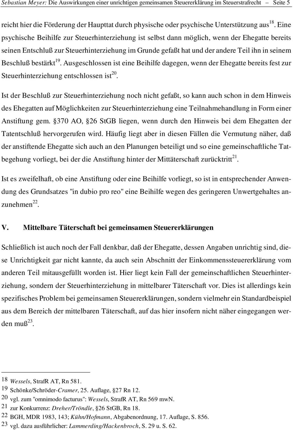 Beschluß bestärkt 19. Ausgeschlossen ist eine Beihilfe dagegen, wenn der Ehegatte bereits fest zur Steuerhinterziehung entschlossen ist 20.